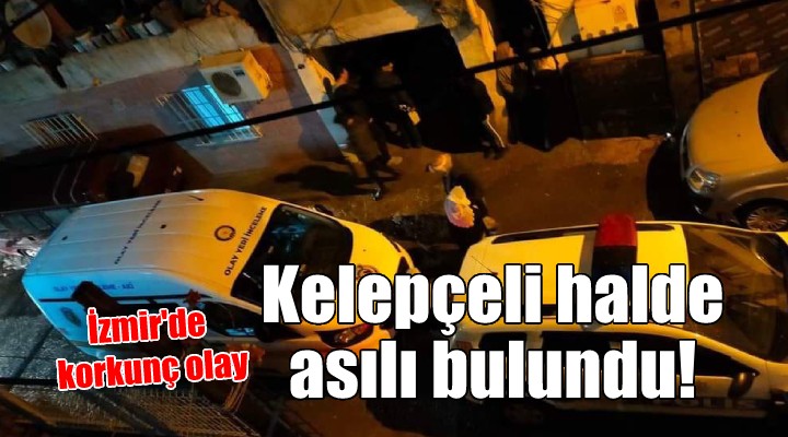 Elleri plastik kelepçeyle bağlı halde asılı bulundu