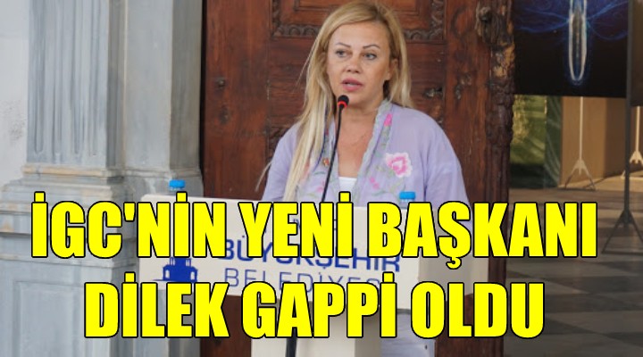 Emek ve Gelecek Grubu kazandı.. Dilek Gappi, İGC nin yeni başkanı!