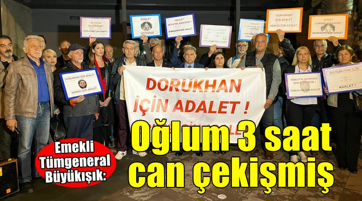 Emekli Tümgeneral Büyükışık: Oğlum 3 saat can çekişmiş