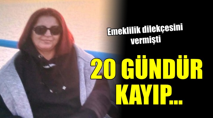 Emeklilik dilekçesini veren Ebru öğretmen 20 gündür kayıp!