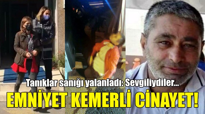 Emniyet kemerli cinayet... Tanıklar sanığı yalanladı!