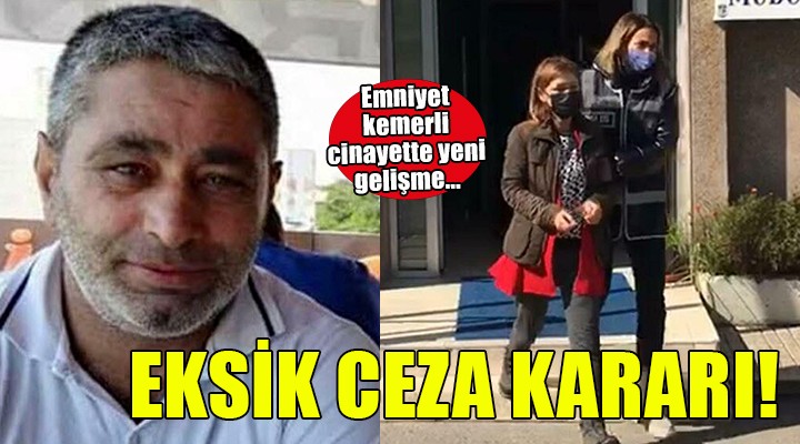 Emniyet kemerli cinayette yeni gelişme!