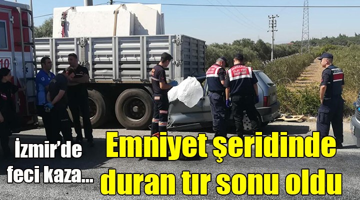 Emniyet şeridinde duran tır sonu oldu