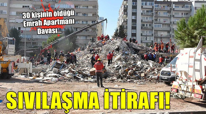 Emrah Apartmanı Davası nda  Sıvılaşma  itirafı...