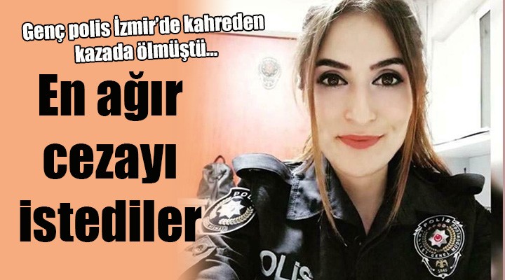 En ağır cezayı istediler