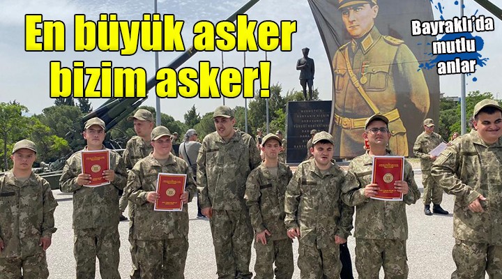 En büyük asker bizim asker!