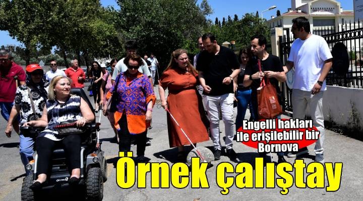 Engelli Hakları Çalıştayı: Erişilebilir bir Bornova için birlikte