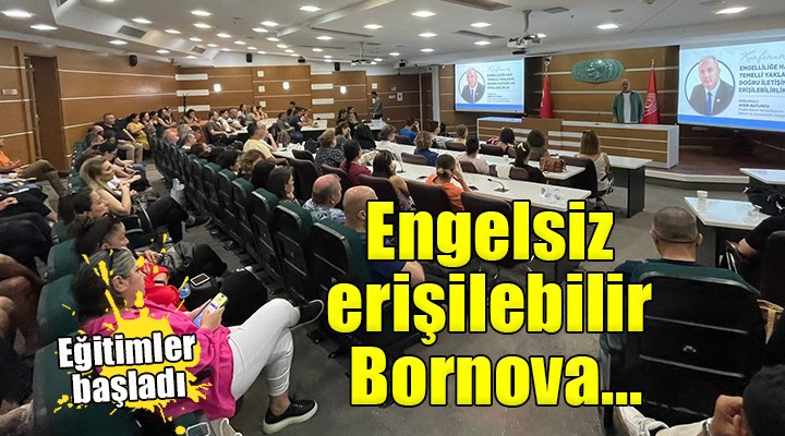 Engelsiz Erişilebilir Bornova için eğitimler başladı