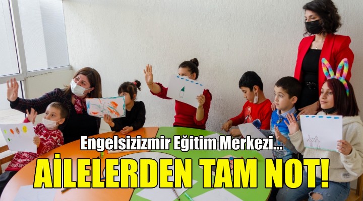 Engelsizizmir Eğitim Merkezi’ne ailelerden tam not!