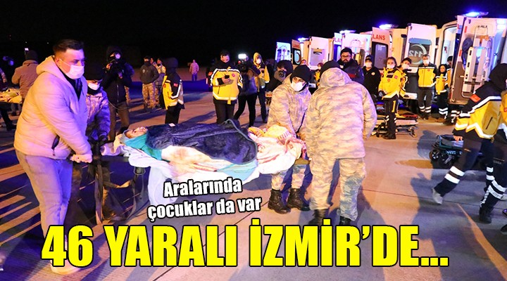 Enkazdan yaralı çıkarılan 46 kişi İzmir e getirildi