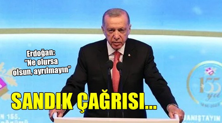 Erdoğan:  Her ne olursa olsun sandıkların başından ayrılmayın 