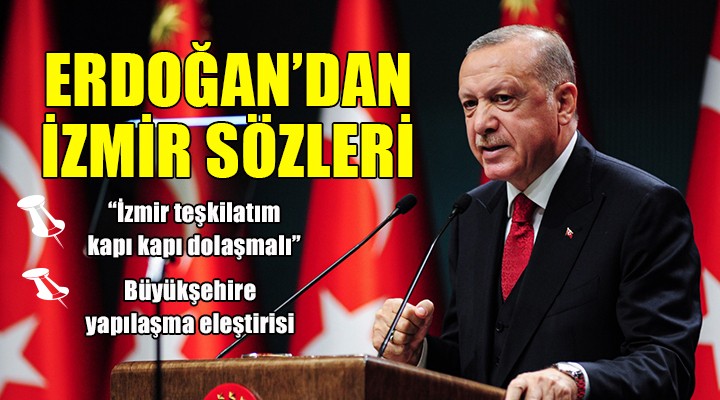 Erdoğan dan İzmir eleştirisi!