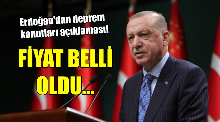 Erdoğan dan deprem konutları açıklaması!