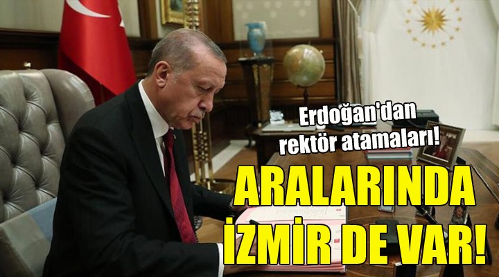 Erdoğan dan rektör atamaları!