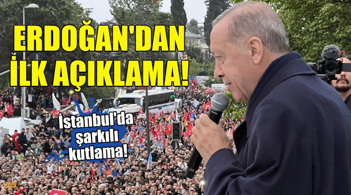 Erdoğan dan seçim zaferi sonrası ilk açıklama!