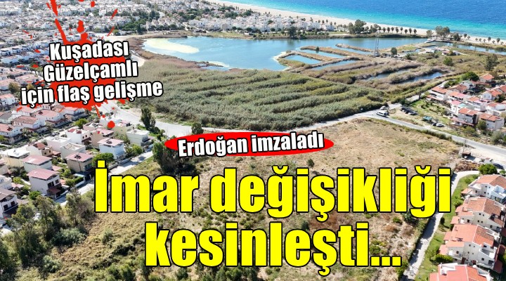 Erdoğan imzaladı... Güzelçamlı da imar planı kesinleşti!