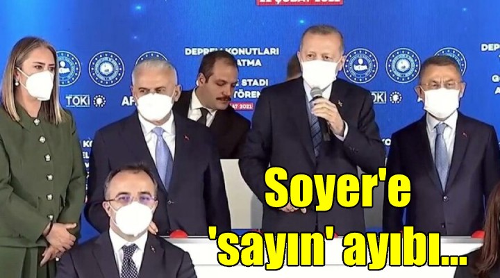 Erdoğan ın katıldığı açılış töreninde Tunç Soyer e  sayın  ayrımcılığı!