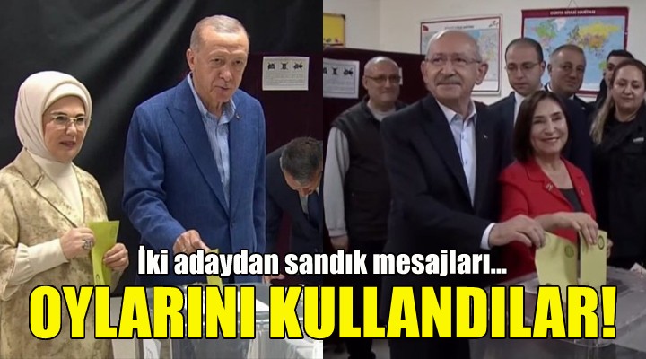 Erdoğan ve Kılıçdaroğlu oylarını kullandı!