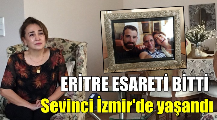 Eritre esareti bitti... Sevinci İzmir de yaşandı