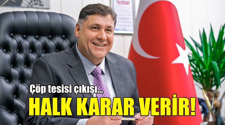 Erkan Özkan dan çöp tesisi çıkışı: Halk karar verir!