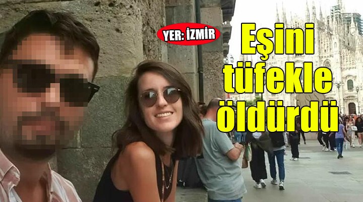 Eşini tüfekle öldürdü!