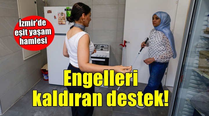 Eşit ve bağımsız yaşam için engelleri kaldıran destek