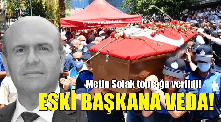 Eski Başkan Metin Solak son yolculuğuna uğurlandı!