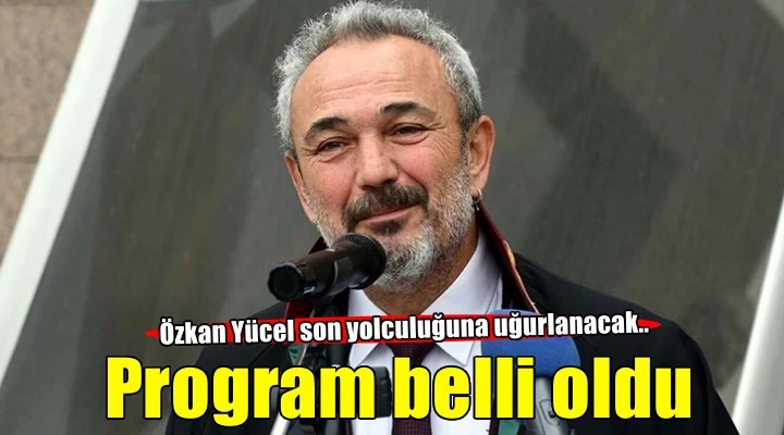 Eski İzmir Barosu Başkanı Özkan Yücel'in cenaze programı belli oldu