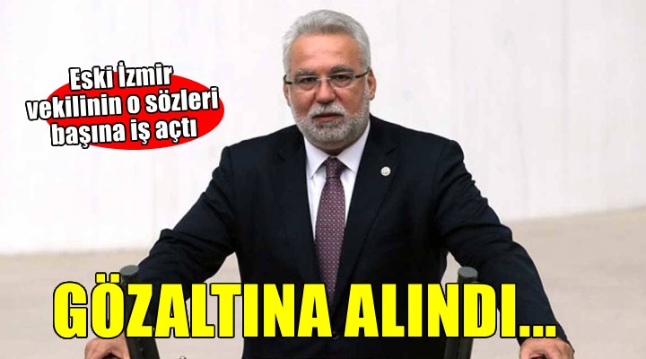 Eski İzmir vekili Kocabıyık gözaltına alındı