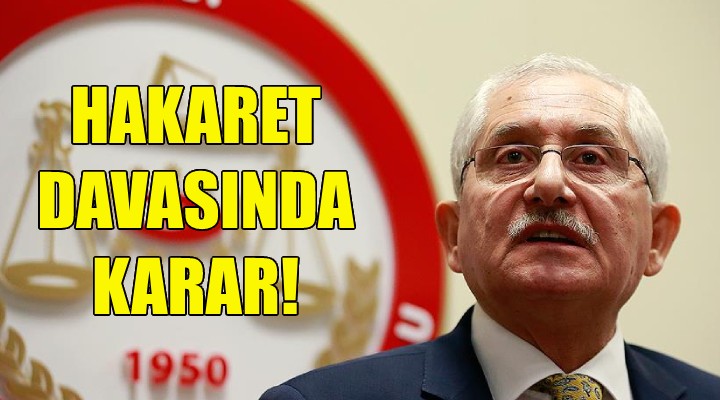 Eski YSK Başkanı Güven e hakaret davasında karar!