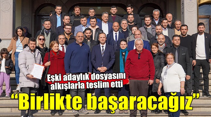 Eşki dosyasını alkışlarla teslim etti....