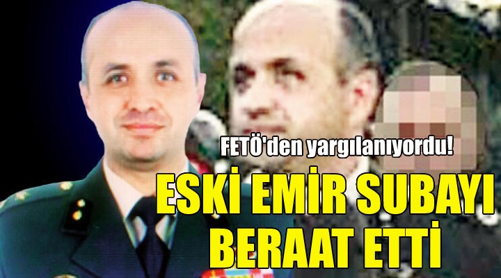 Eski emir subayı Fevzi Öztürk beraat etti!
