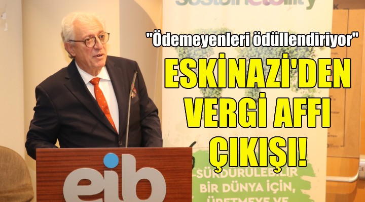 Eskinazi den vergi affı çıkışı!