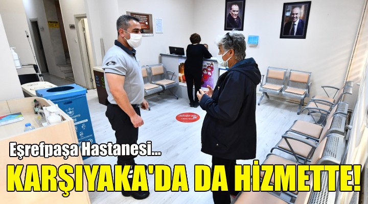 Eşrefpaşa Hastanesi Karşıyaka’da da hizmette!