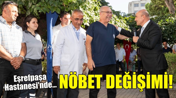 Eşrefpaşa Hastanesi nde nöbet değişimi!