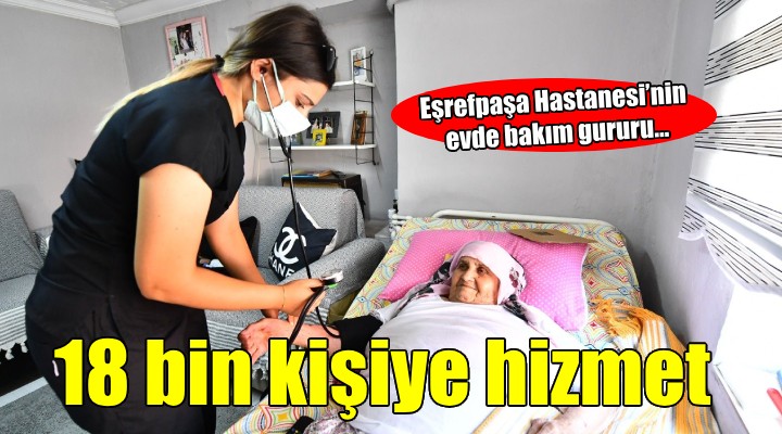 Eşrefpaşa Hastanesi’nin evde bakım gururu...