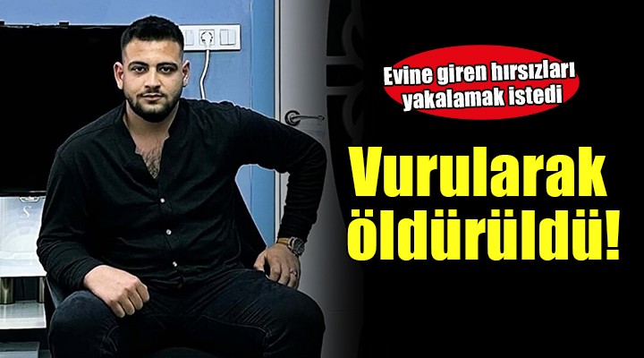 Evinden çıkan şüphelileri yakalamak isterken vurulan genç öldü