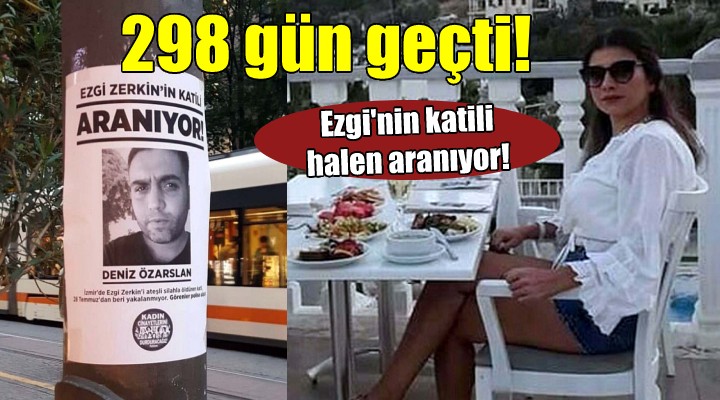 Ezgi nin katili 298 gündür yakalanamadı...