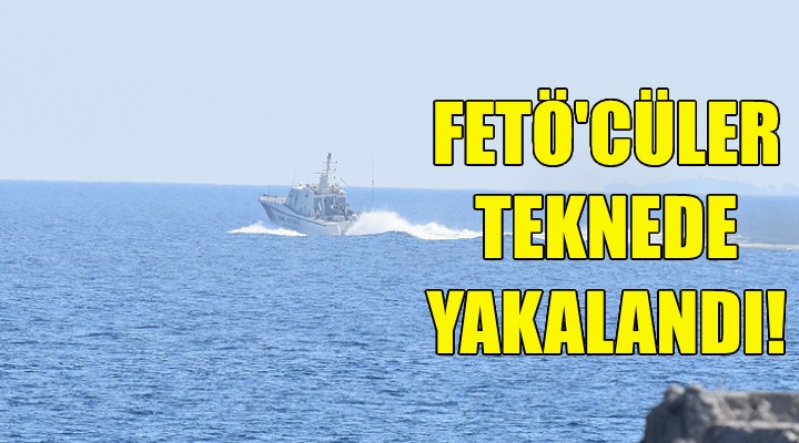 FETÖ cüler teknede yakalandı!