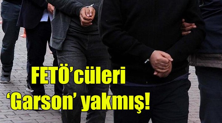 FETÖ cüleri  Garson  yakmış!