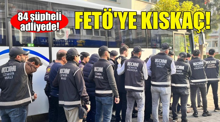 FETÖ ye kıskaç... 84 şüpheli adliyede!