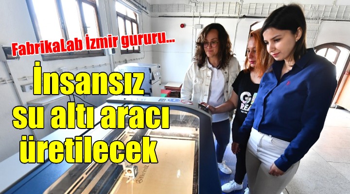 FabLab da insansız su altı aracı üretilecek