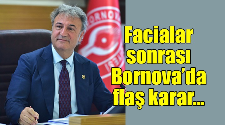 Facialar sonrası Bornova da flaş karar!