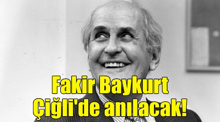 Fakir Baykurt Çiğli de anılacak!