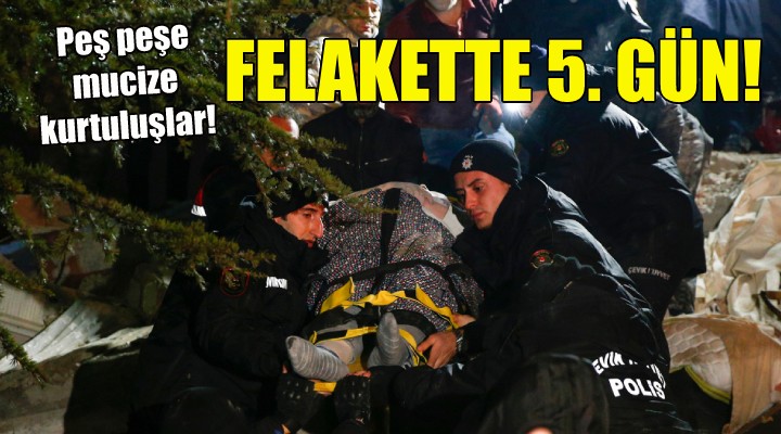 Felakette 5. gün... Peş peşe mucize kurtuluşlar!