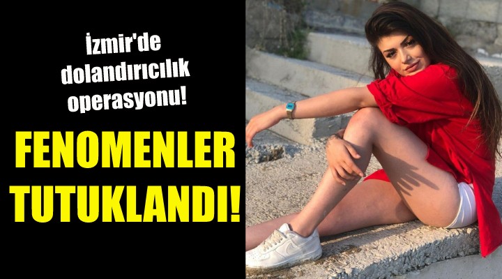 Fenomenlere  dolandırıcılık  tutuklanması!