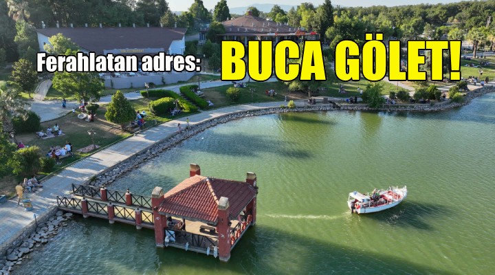 Ferahlatan adres: Buca Gölet!