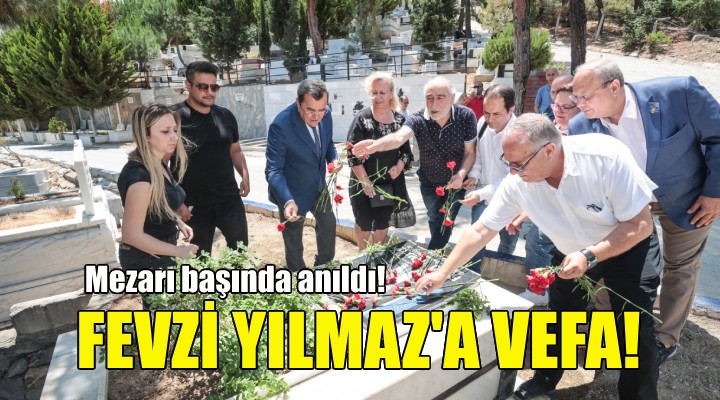 Fevzi Yılmaz a vefa!