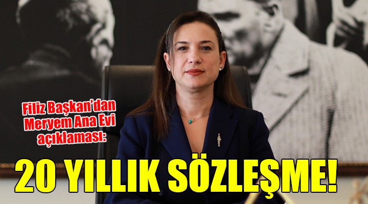 Filiz Başkan dan Meryem Ana Evi açıklaması...  Makul şartlarda 20 yıllık sözleşme istiyoruz 