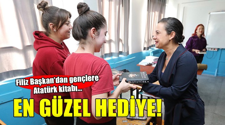 Filiz Başkan dan gençlere Atatürk hediyesi...